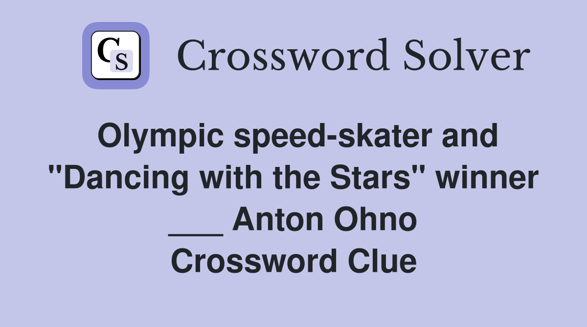 Olympic speedskater and "Dancing with the Stars" winner ___ Anton Ohno